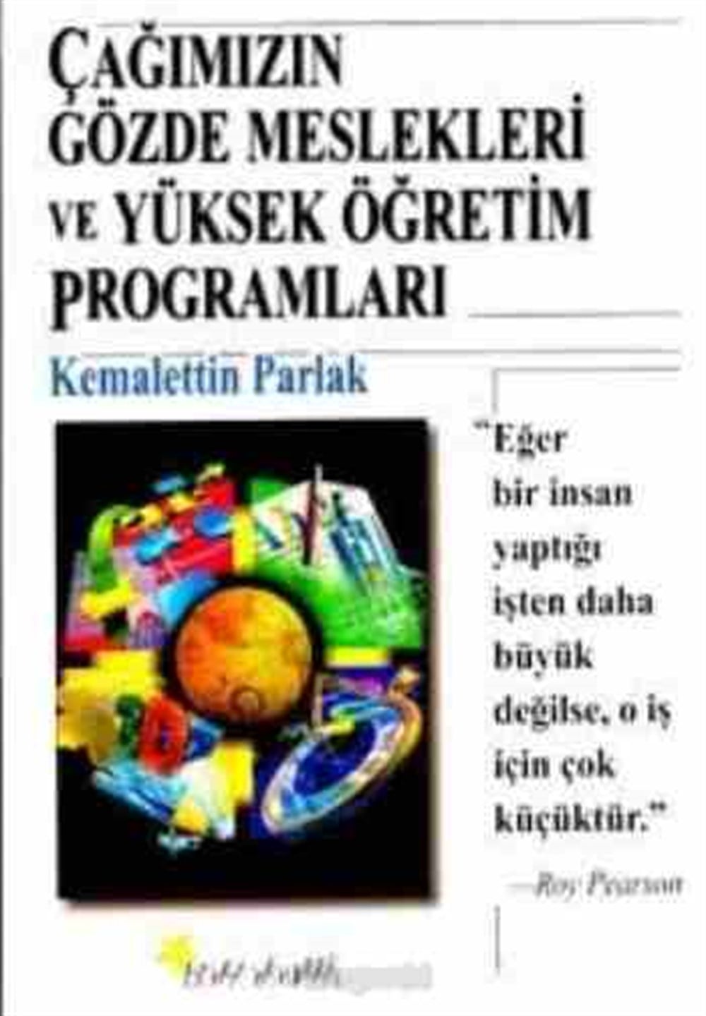 Çağımızın Gözde Meslekleri ve Yüksek Öğretim Programları KEMALETTİN PARLAK Beyaz yayınları