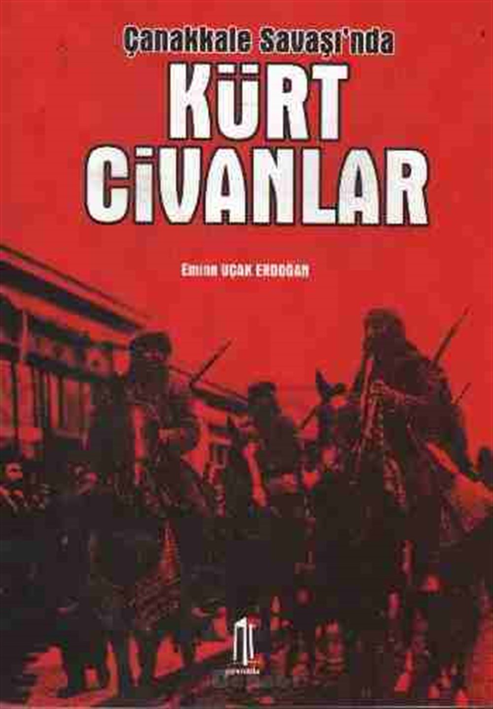 Çanakkale Savaşında Kürt Civanlar Emine Uçak Erdoğan Yarımada Yayınları