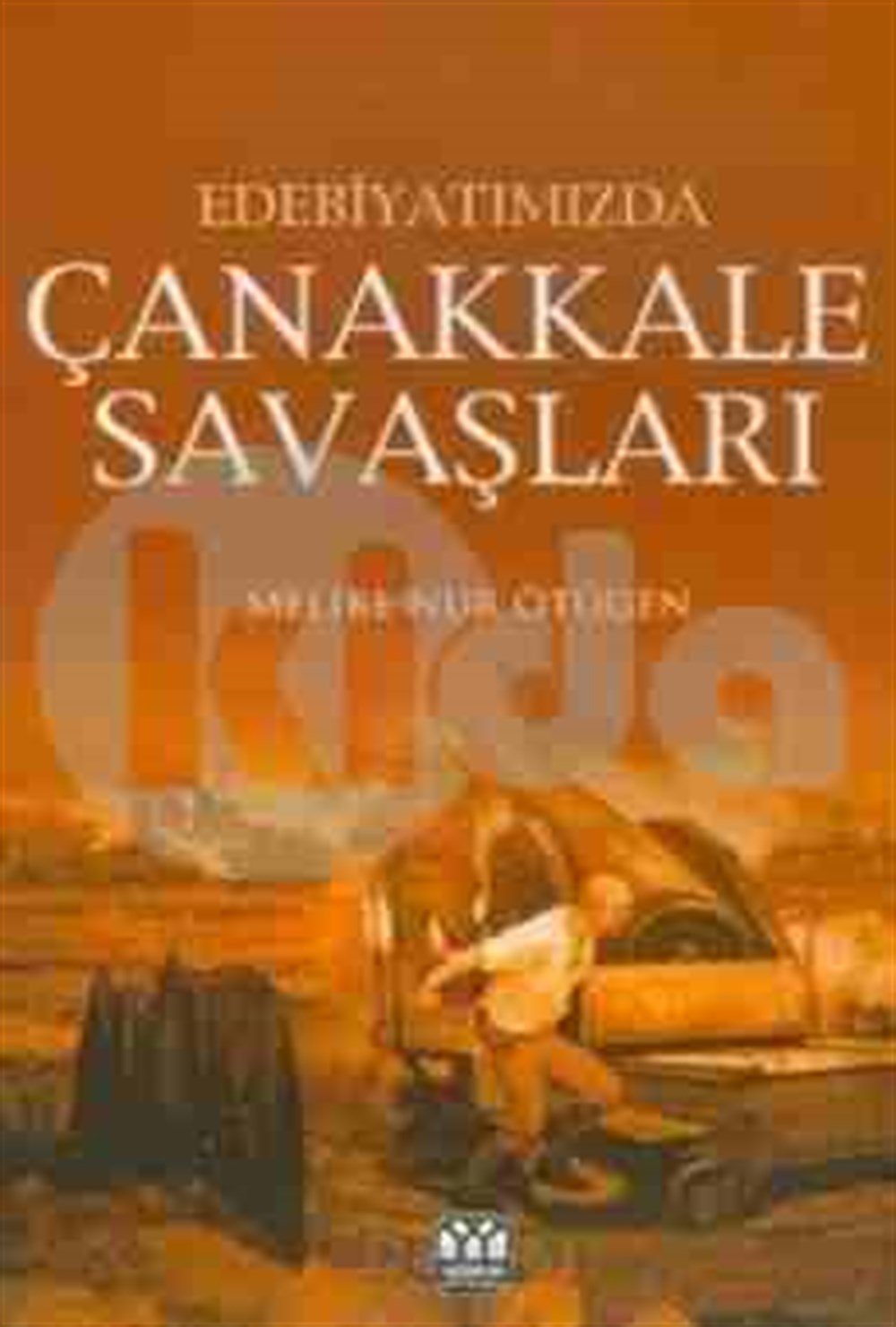 Çanakkale Savaşları Melike Nur Ötügen Yağmur Yayınları