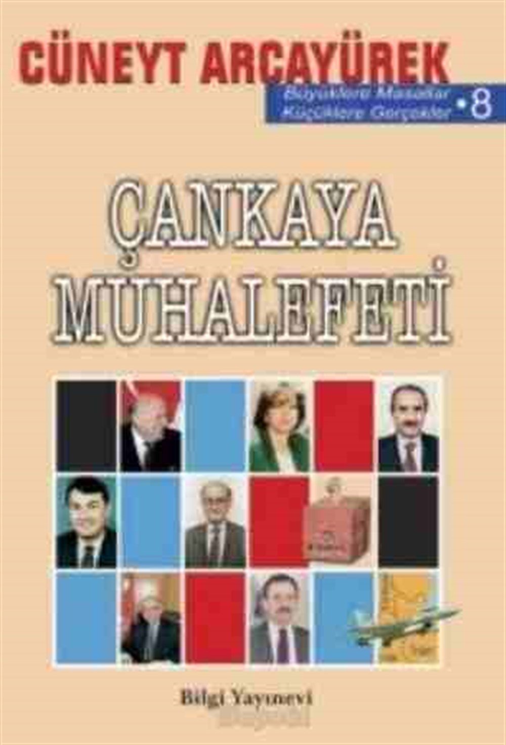 Çankaya Muhalefeti Cüneyt Arcayürek Bilgi Yayınevi