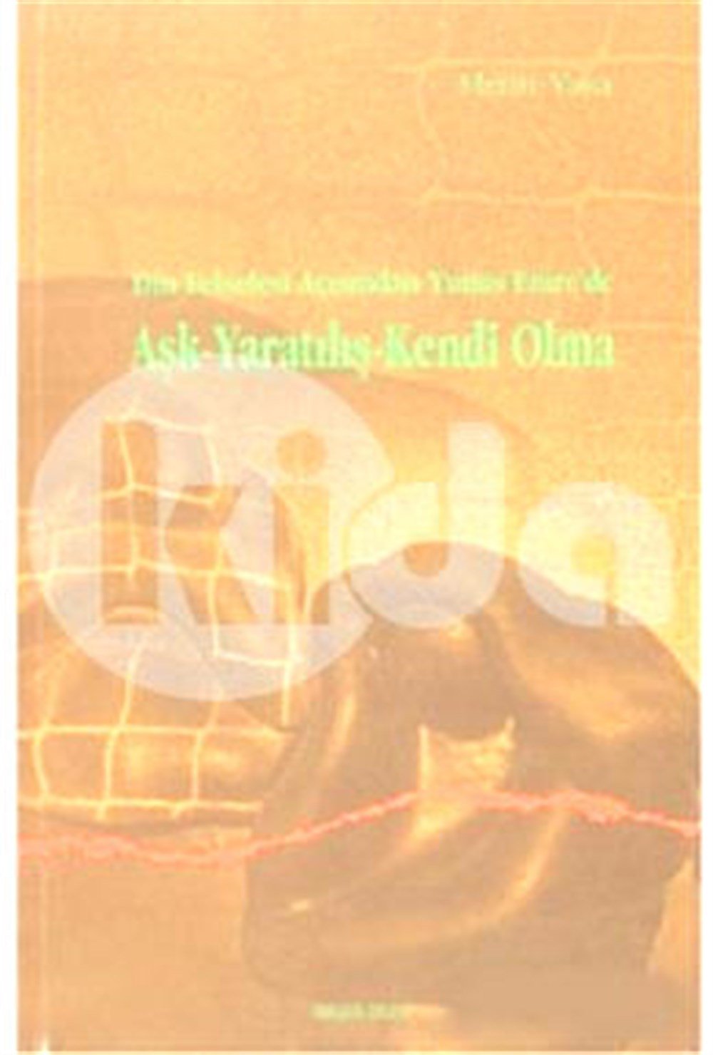 Din Felsefesi Açısından Yunus Emrede Aşk Yaratılış Kendi Olma Metin Yasa  Ankara Okulu Yayınları