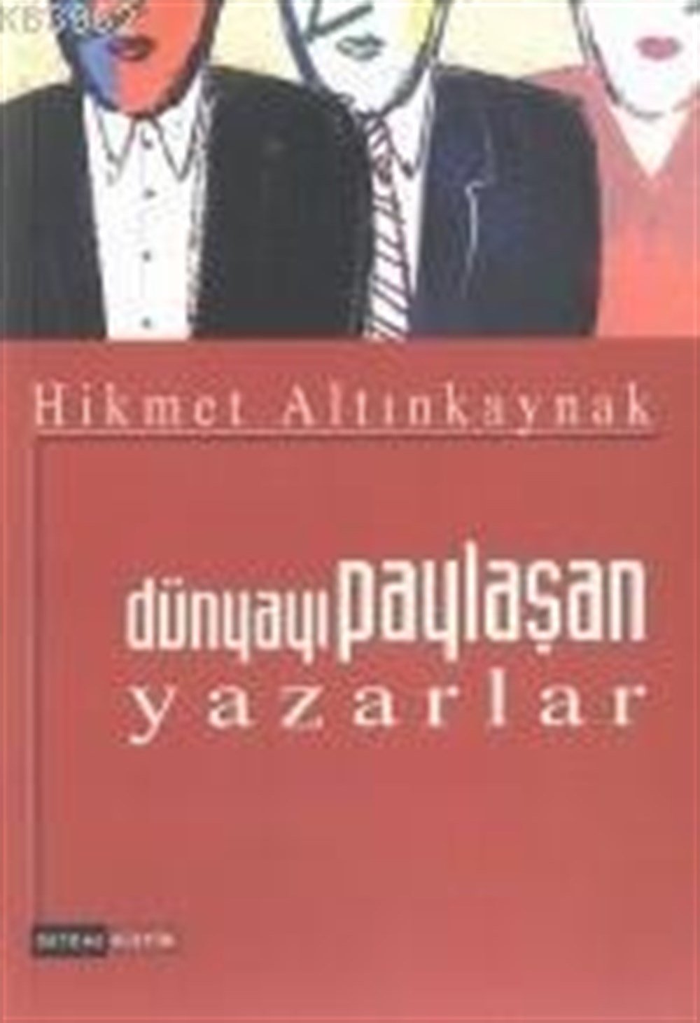 Dünyayı paylaşan yazarlar Hikmet Altınkaynak  Gendaş Yayınları