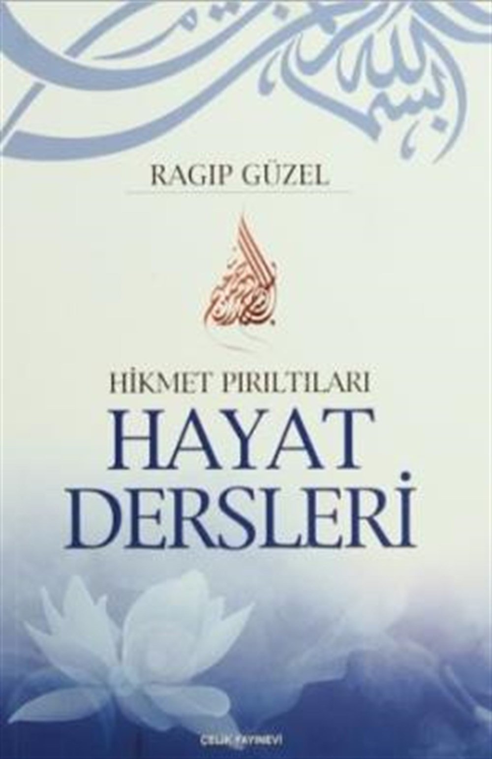 Hayat Dersleri Ragıp Güzel Çelik Yayınevi