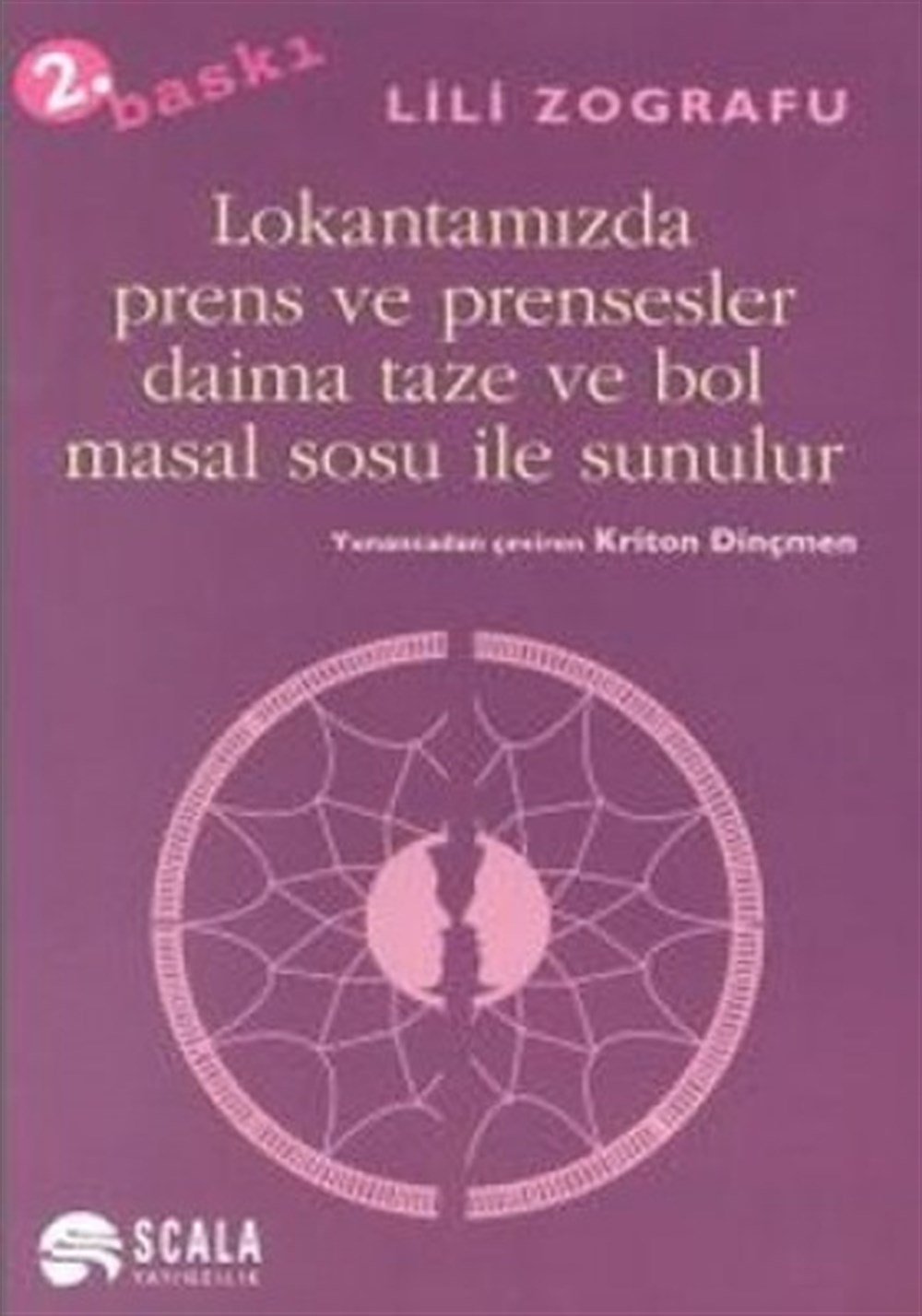 Lokantamızda Prens ve Prensesler Daima Taze ve Bol Masal Sosu ile Sunulur Lili Zografu Scala Yayıncılık