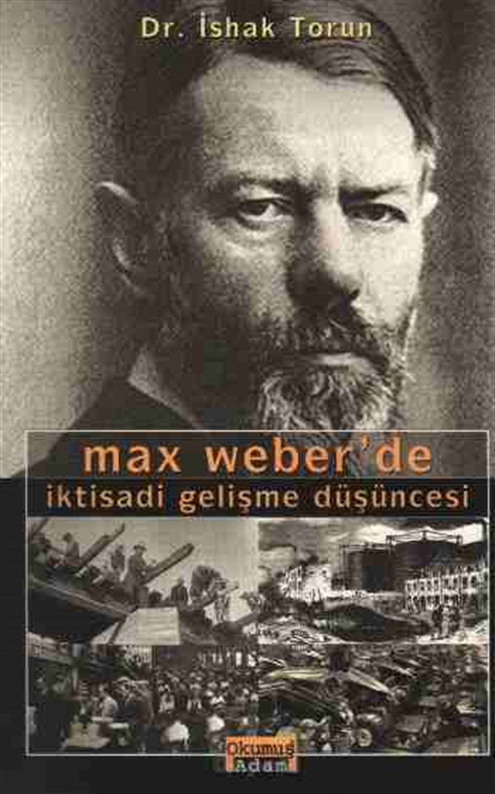 Max Weberde İktisadi Gelişme Düşüncesi İshak Torun Okumuş Adam Yayıncılık