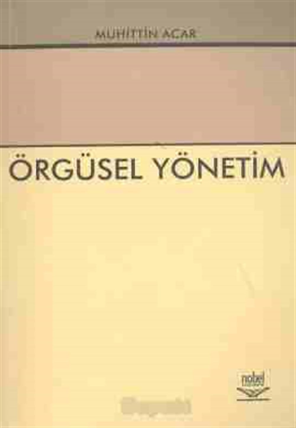 Örgüsel Yönetim Muhittin Acar Nobel Akademik Yayıncılık