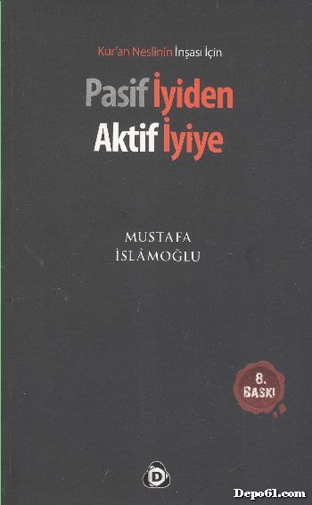 Pasif İyiden Aktif İyiye Mustafa İslamoğlu