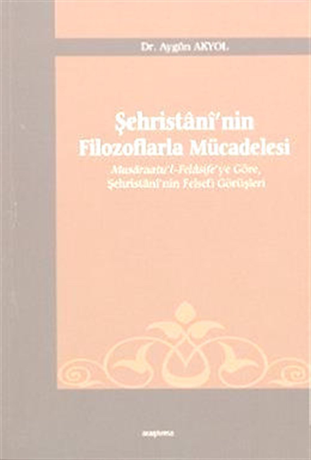 Şehristanınin Filozoflarla Mücadelesi Aygün Akyol Araştırma Yayınları