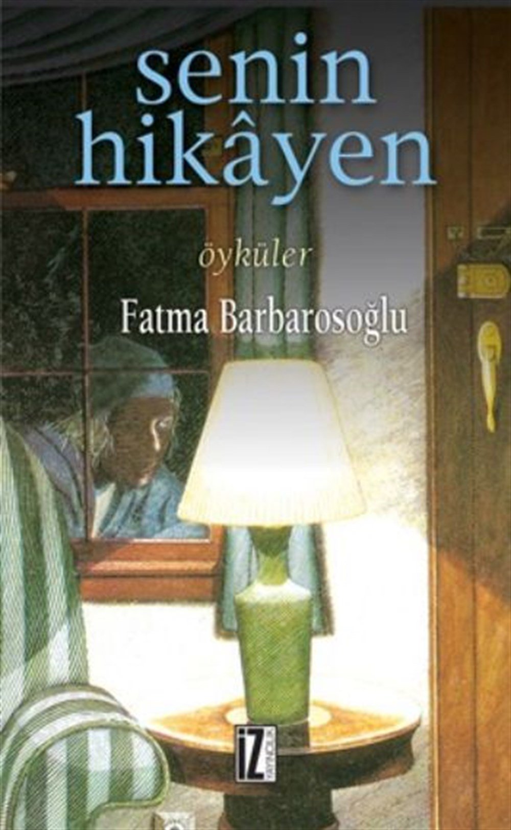 Senin Hikayen Fatma Barbarosoğlu İz Yayıncılık