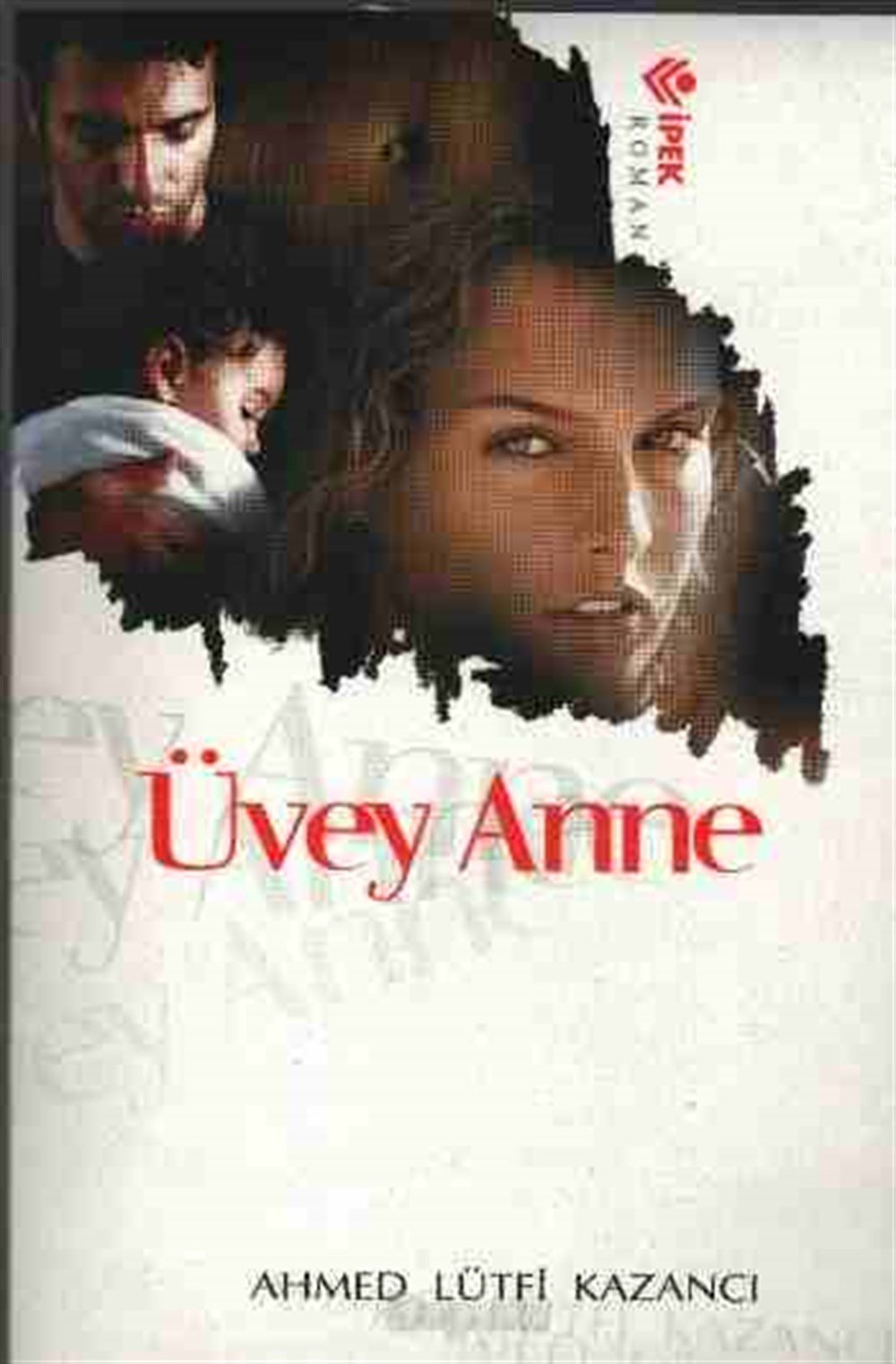 Üvey Anne Ahmet Lütfi Kazancı İpek Yayınları