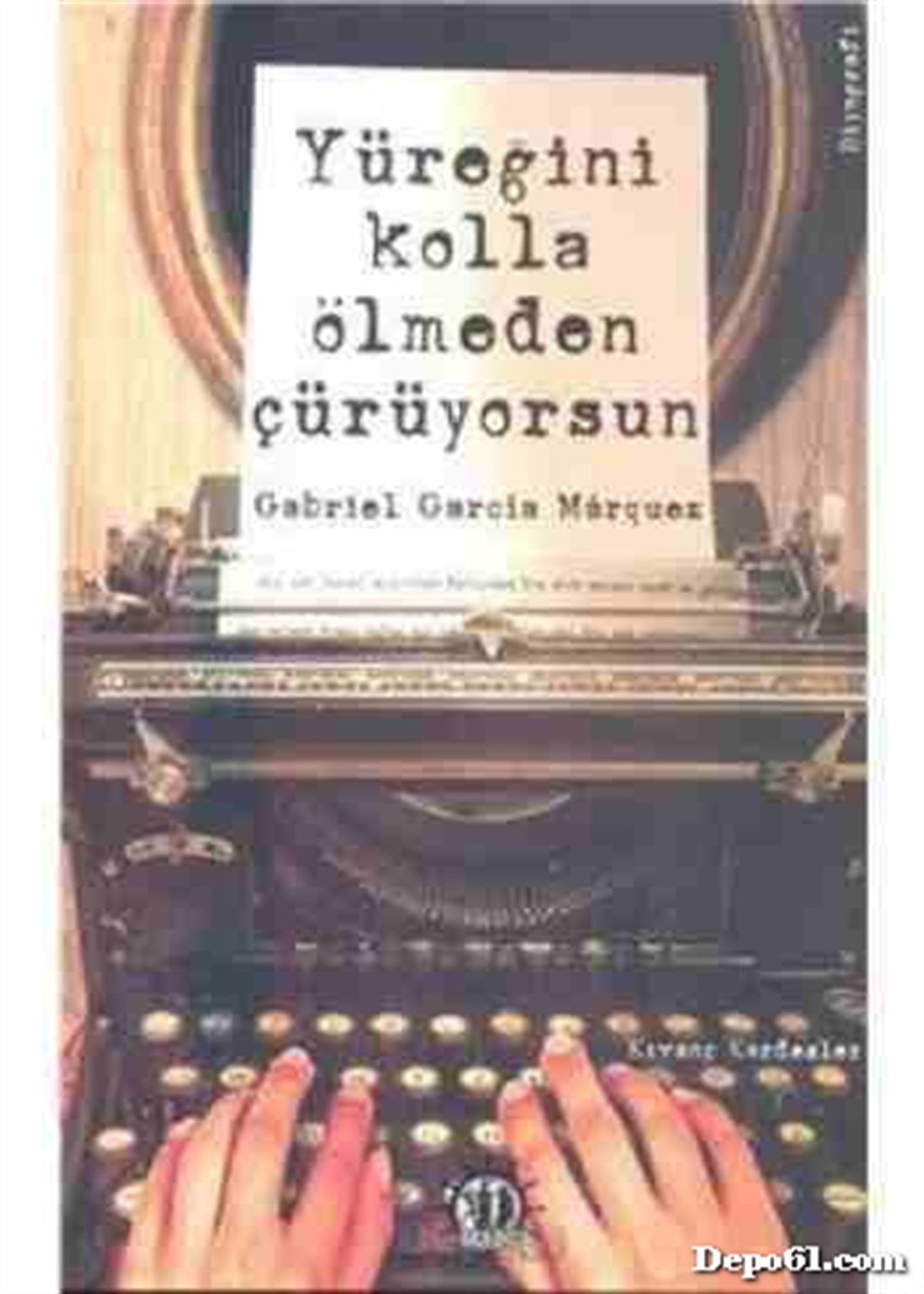 Yüreğini Kolla Ölmeden Çürüyorsun Gabriel Garcia