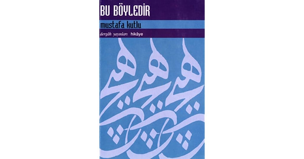 Bu Böyledir Mustafa Kutlu Dergah Yayınları