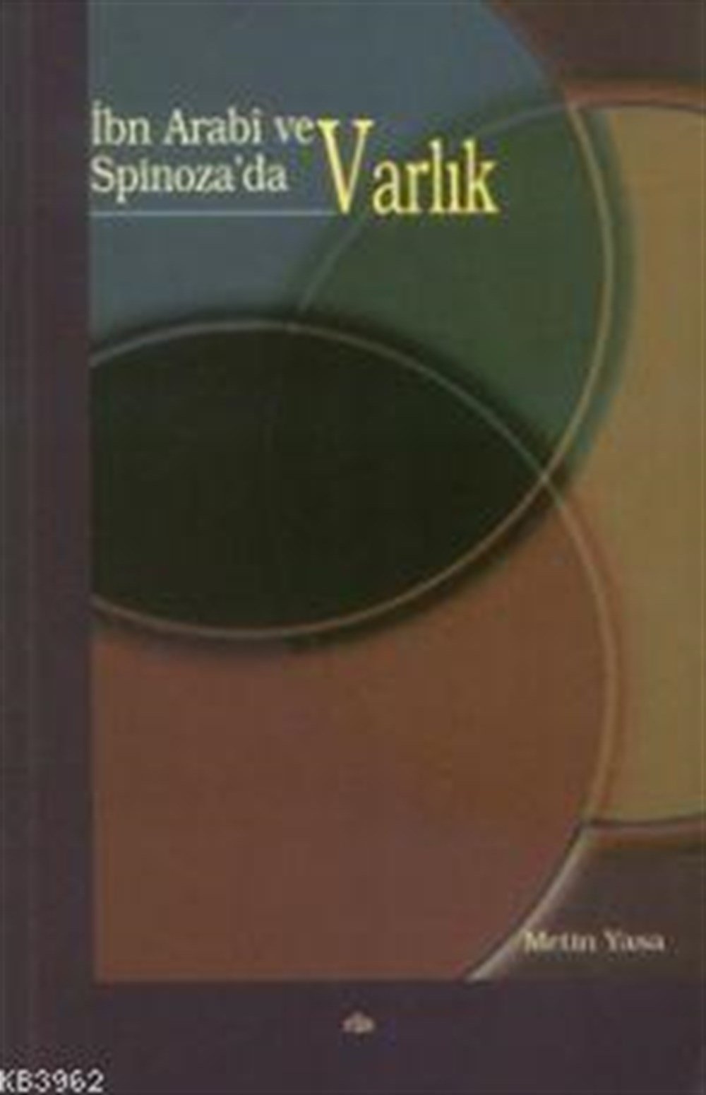 İbn Arabi ve Spinoza’da Varlık Metin Yasa Elis Yayınları