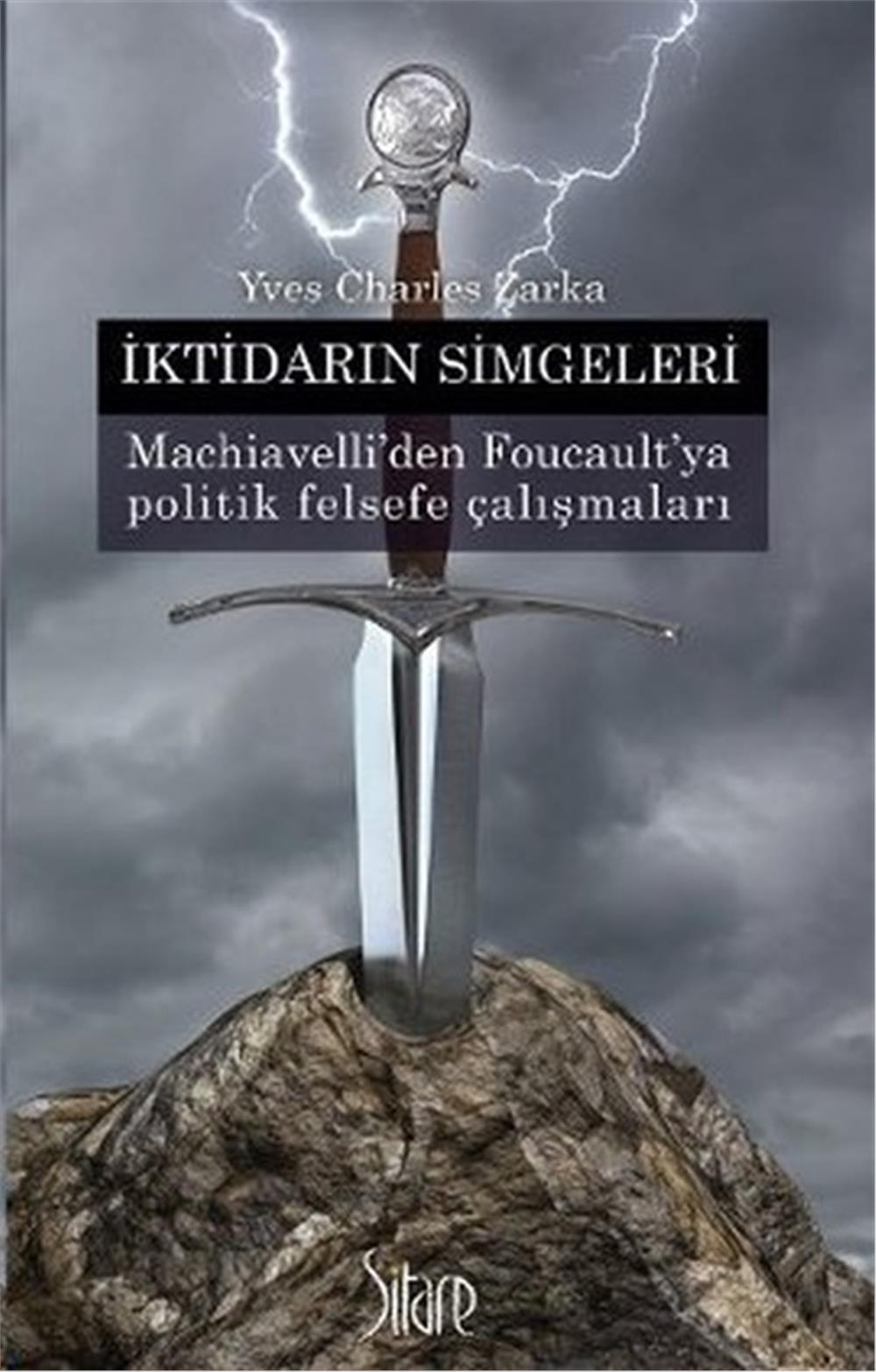 İktidarın Simgeleri - Yves Charles Zarka  - Sitare Yayınları