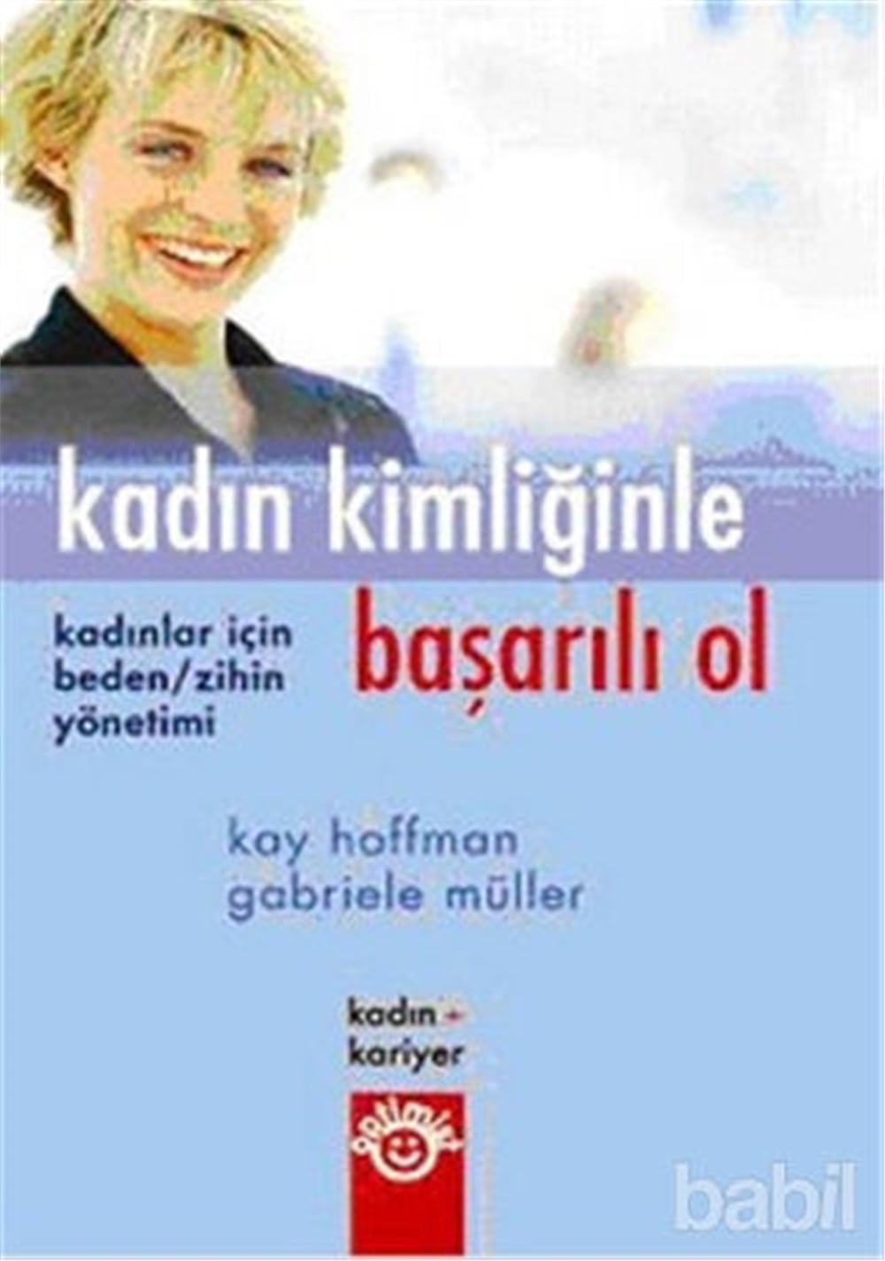 Kadın Kimliğinde Başarılı Ol - Kay Hoffman Gabriele Müller - Optimist Yayınları