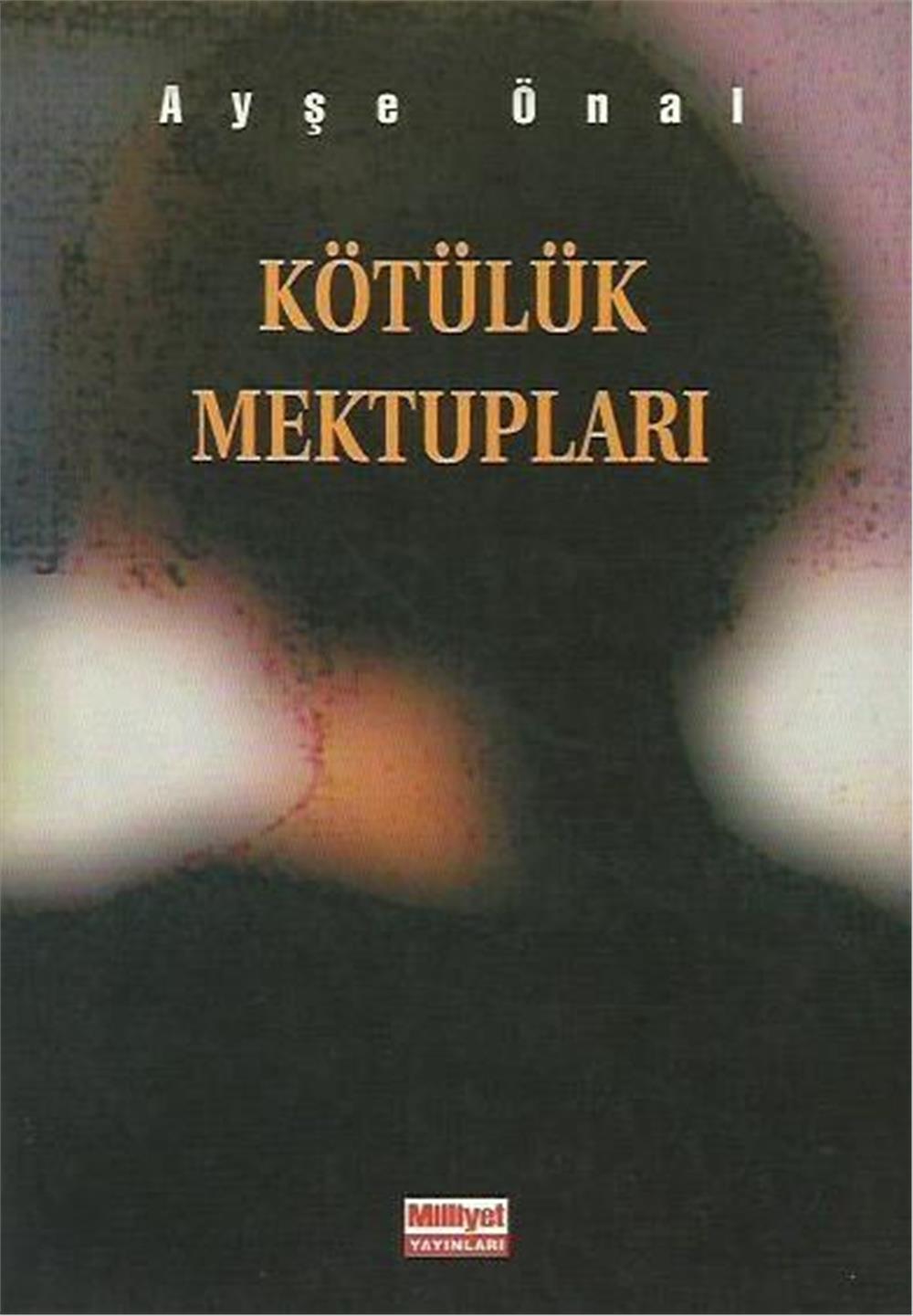 Kötülük Mektupları Ayşe Önal Milliyet Yayınla