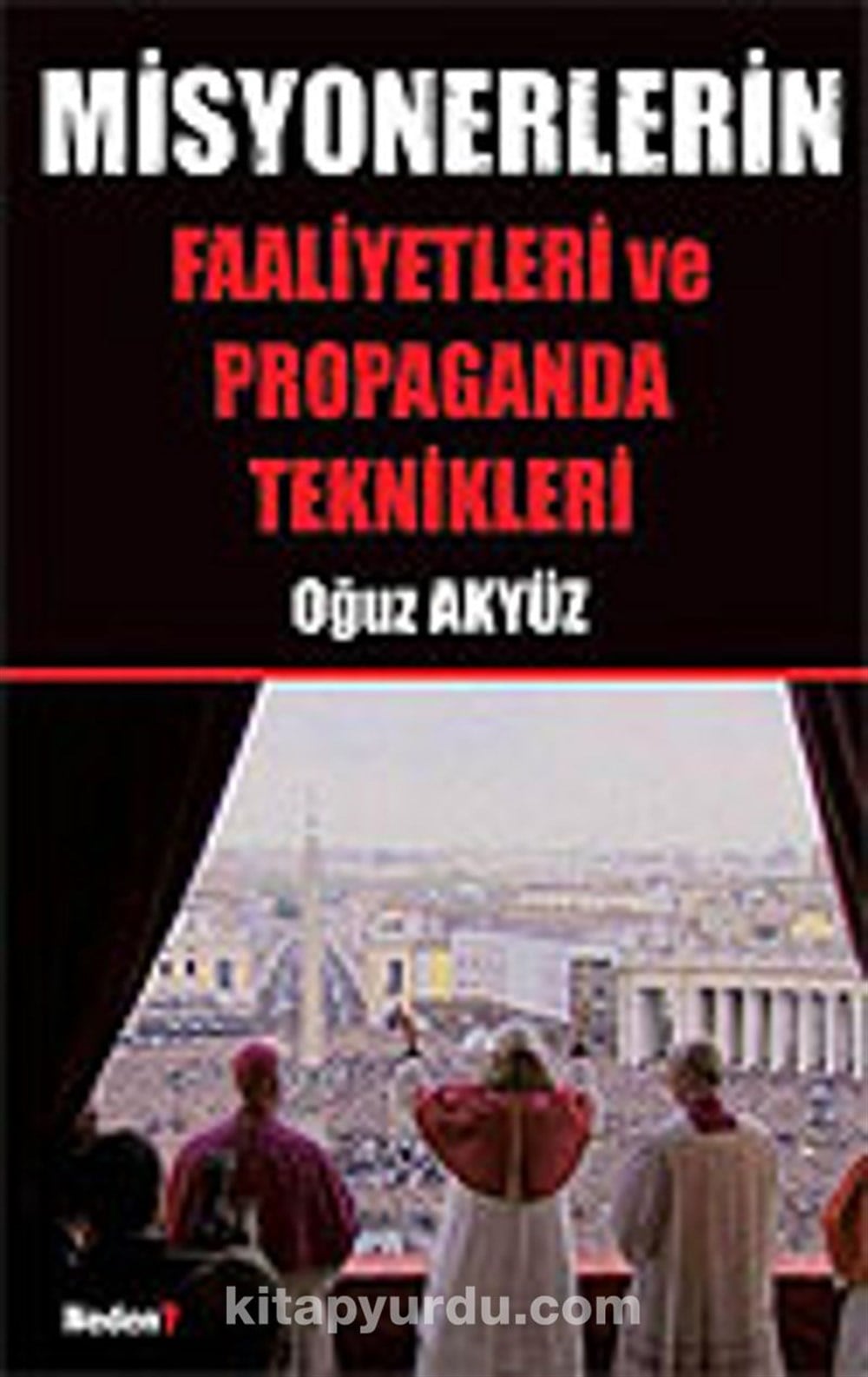 Misyonerlerin Faaliyetleri ve Propaganda Teknikleri Oğuz Akyüz Neden Kitap