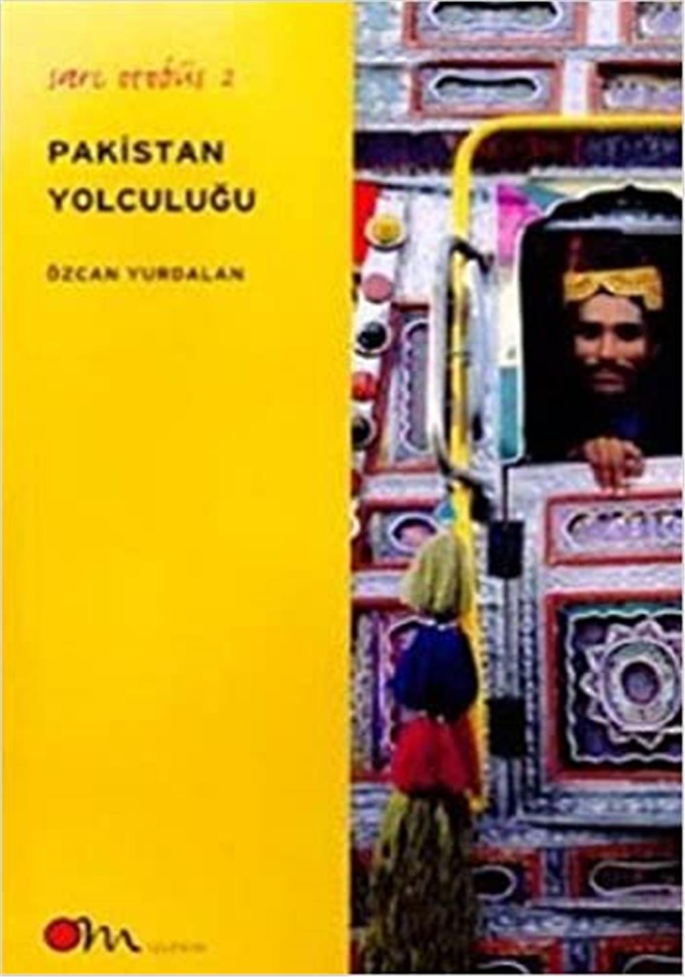 Pakistan Yolculuğu - Özcan Yurdalan - OM Yayınları