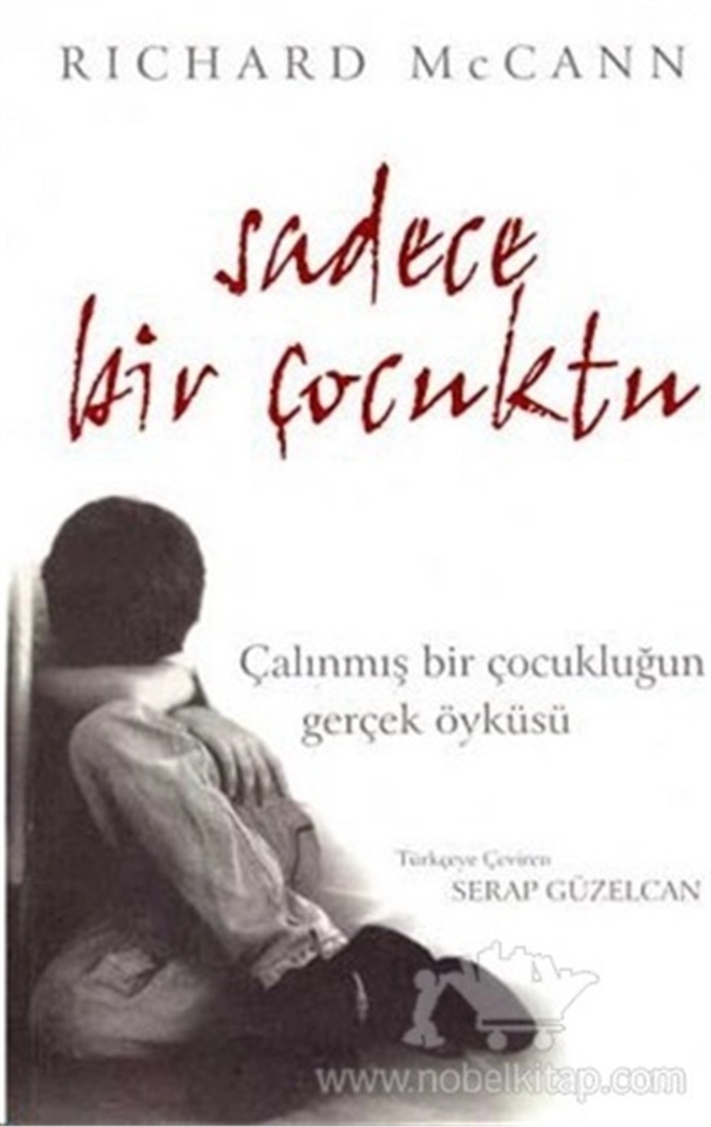 Sadece Bir Çocuktu - Rıchard Mc Cann - Nitelik Yayınları