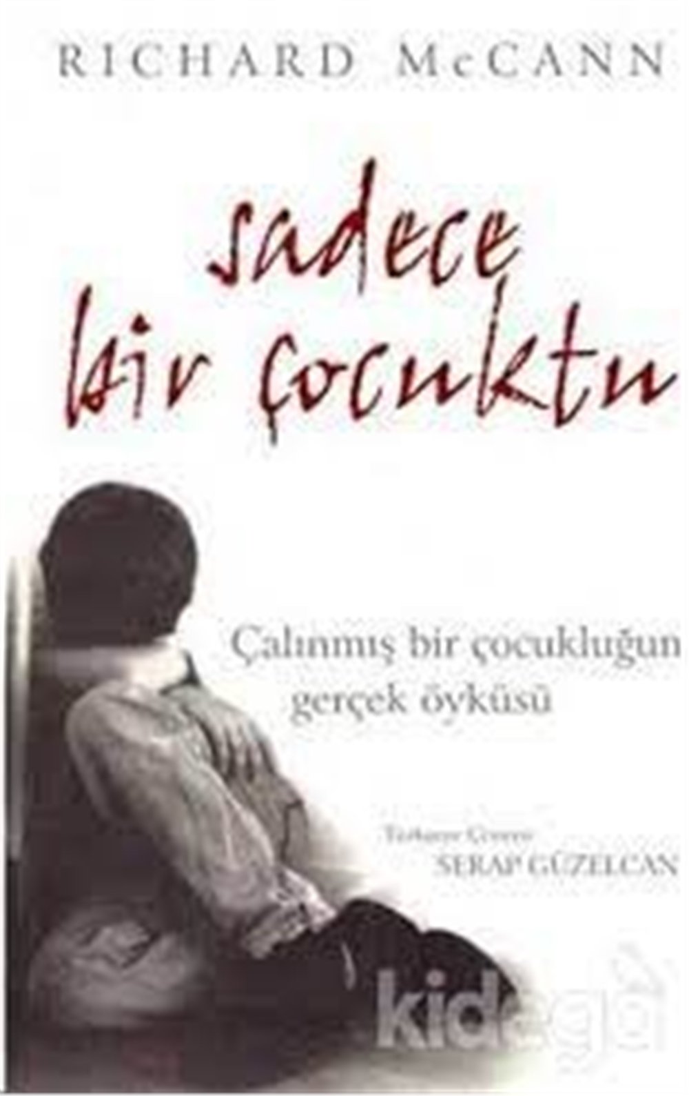 Sadece Bir Çocuktu - Rıchard Mc Cann - Nitelik Yayınları