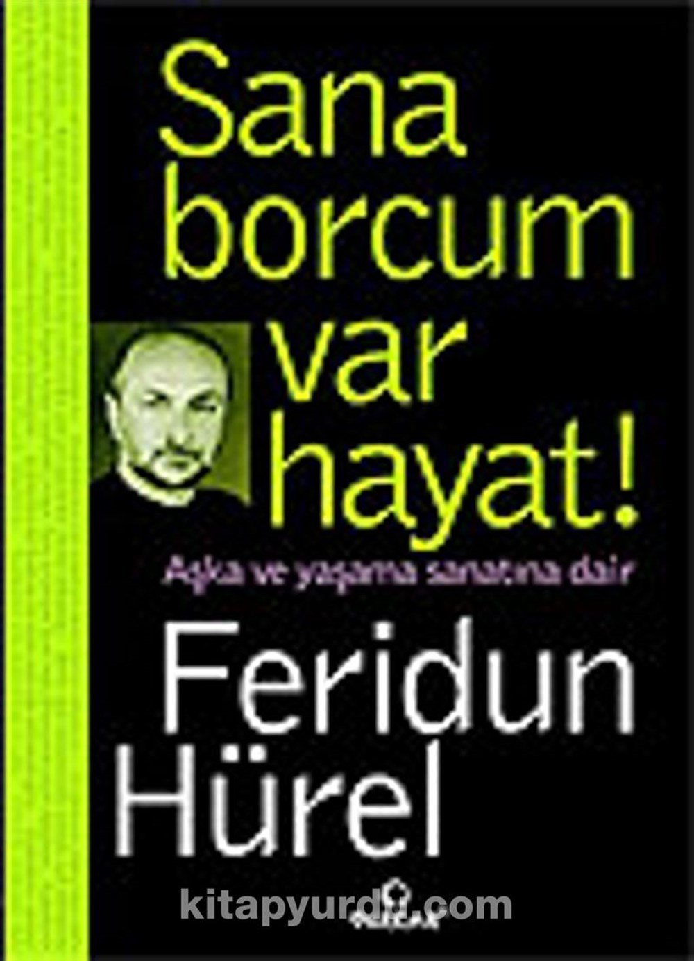 Sana Borcum Var Hayat! Feridun Hürel Dharma Yayınları