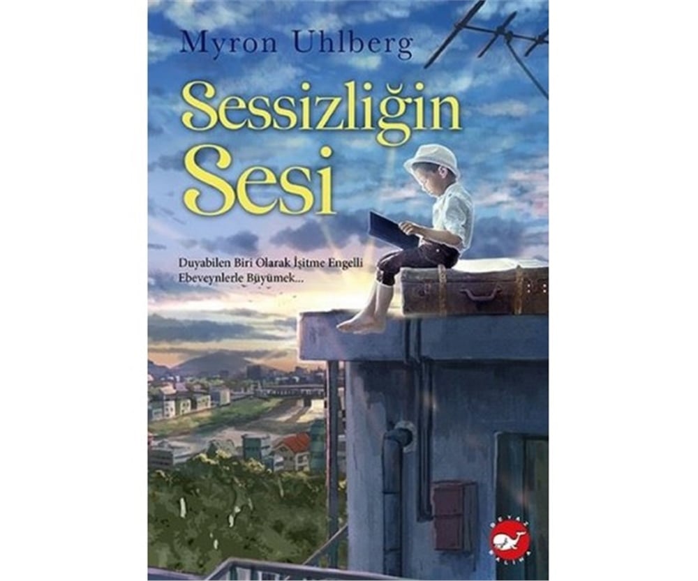 Sessizliğin Sesi - Myron Uhlberg - Beyaz Balina Yayınları