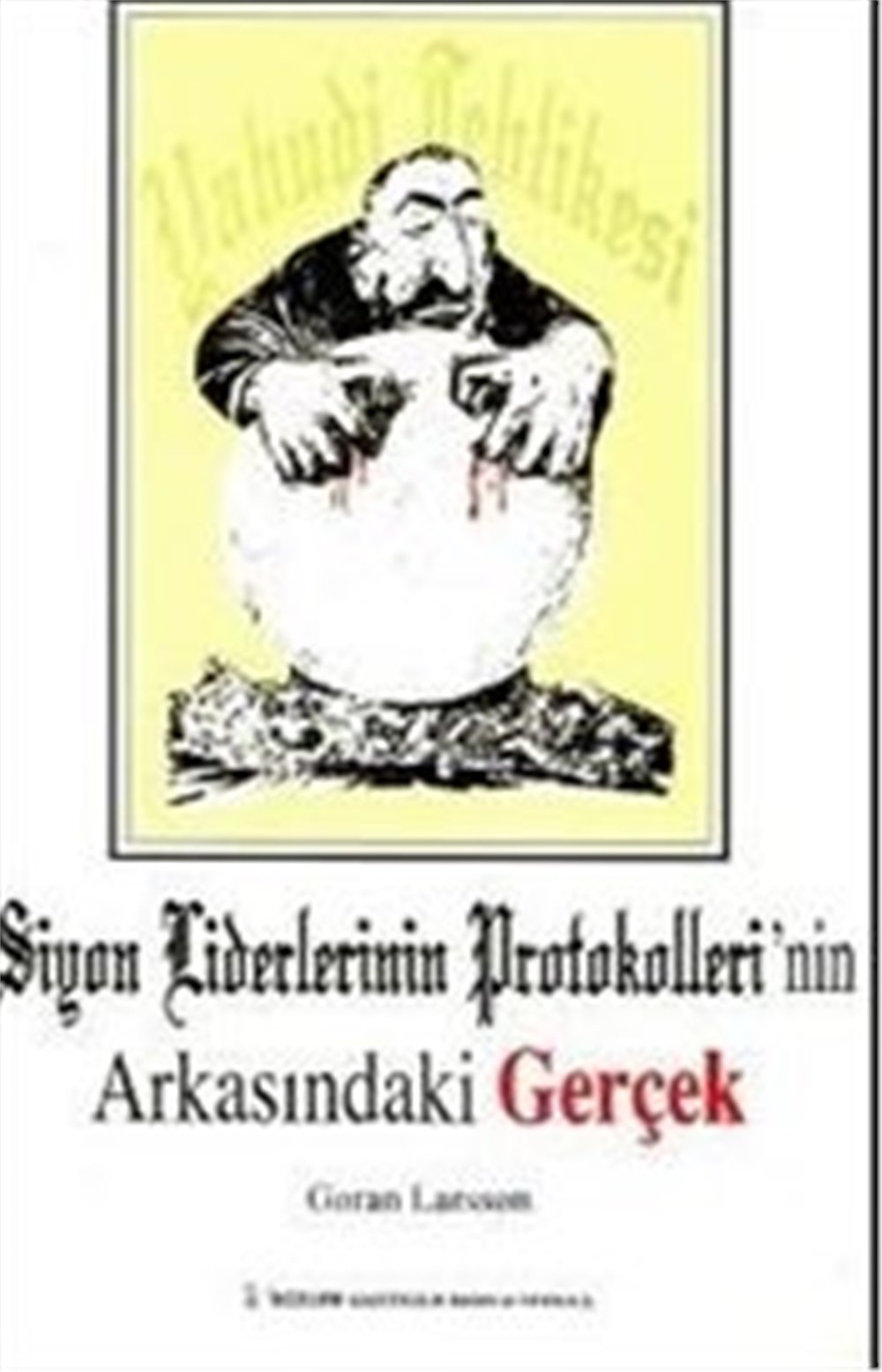Siyon Liderlerinin Protokelleri'nin  Arkasındaki Gerçek - Goran Larsson - Gözlem Gazetecilik Basın Ve Yayın A.Ş.
