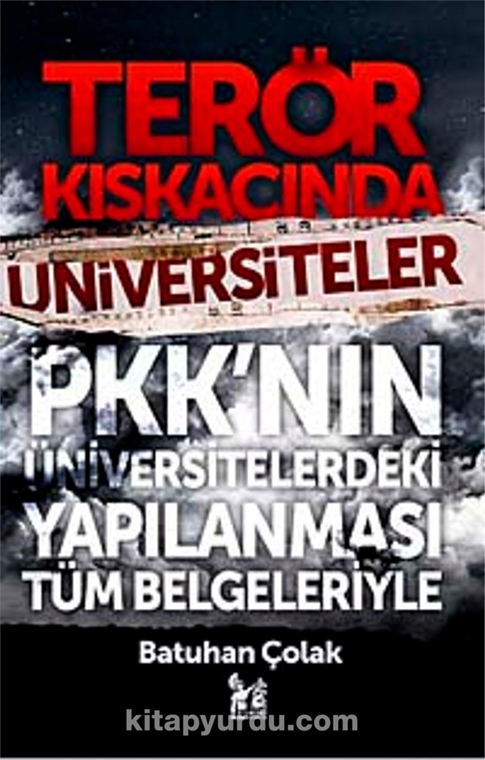 Terör Kıskacında Üniversiteler - Batuhan Çolak - Altınpost Yayıncılık