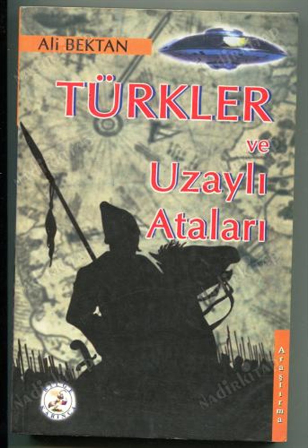 Türkler ve Uzaylı Ataları Ali Bektan Bilge Karınca Yayınları