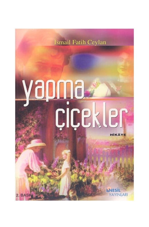 Yapma Çiçekler İsmail Fatih Ceylan
