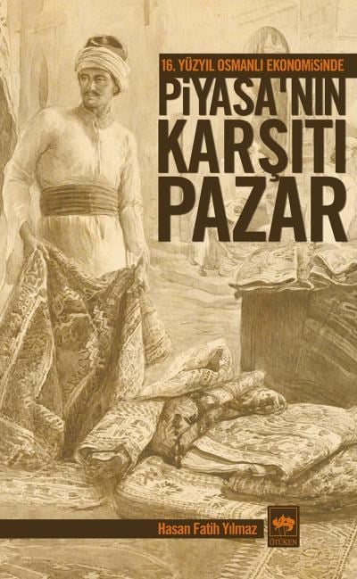 16. Yüzyıl Osmanlı Ekonomisinde Piyasanın Karşıtı Pazar