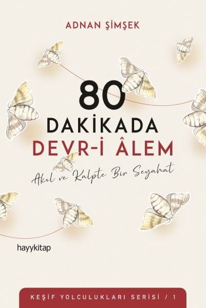 80 Dakikada Devr-i Âlem - Akıl ve Kalpte Bir Seyahat - Keşif Yolculukları Serisi 1