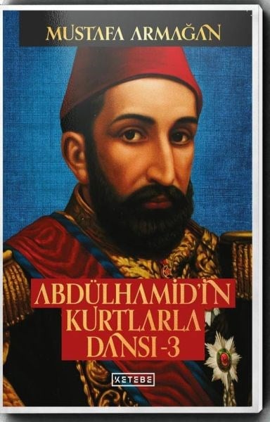 Abdülhamid’in Kurtlarla Dansı 3 (Ciltli)