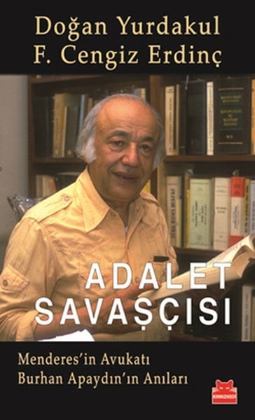 Adalet Savaşçısı  Menderes'in Avukatı Burhan Apaydın'ın Anıları