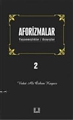 Aforizmalar 2  Yaşanmışlıklar- Arayışlar
