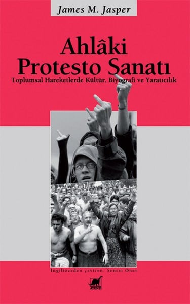 Ahlaki Protesto Sanatı Toplumsal Hareketlerde Kültür, Biyografi ve Yaratıcılık