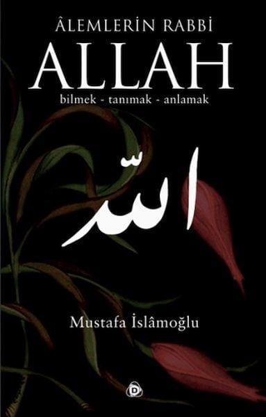 Alemlerin Rabbi Allah (cc) Bilmek Tanımak Anlamak