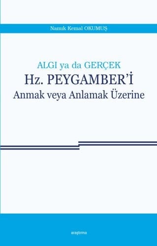 Algı ya da Gerçek Hz. Peygamber'i Anmak veya Anlamak Üzerine