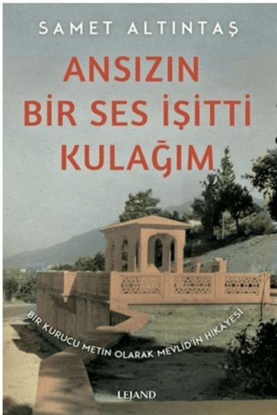 Ansızın Bir Ses İşitti Kulağım - Bir Kurucu Metin Olarak Mevlid’in Hikayesi