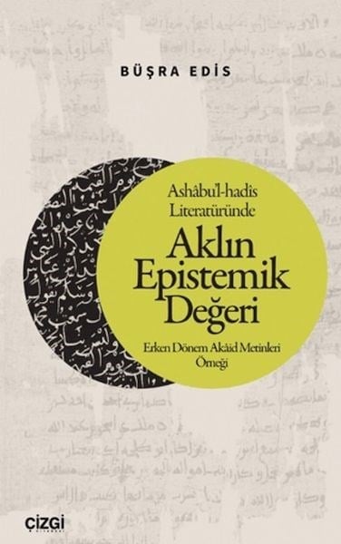 Ashabu'l-hadis Literatüründe Aklın Epistemik Değeri