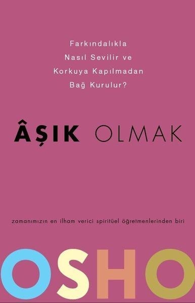 Aşık Olmak - Farkındalıkla Nasıl Sevilir ve Korkuya Kapılmadan Bağ Kurulur?