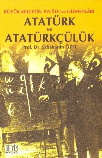 Atatürk ve Atatürkçülük Büyük Milletin Evladı ve Hizmetkarı