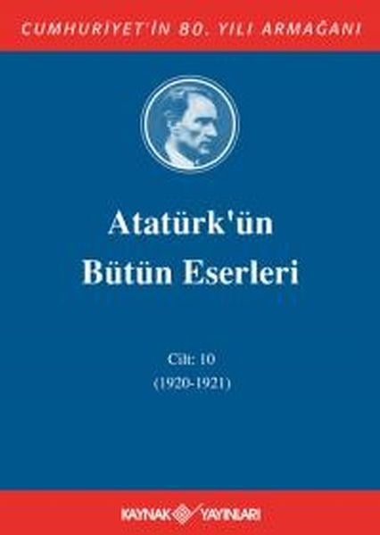 Atatürk'ün Bütün Eserleri Cilt: 10 (1920 - 1921)