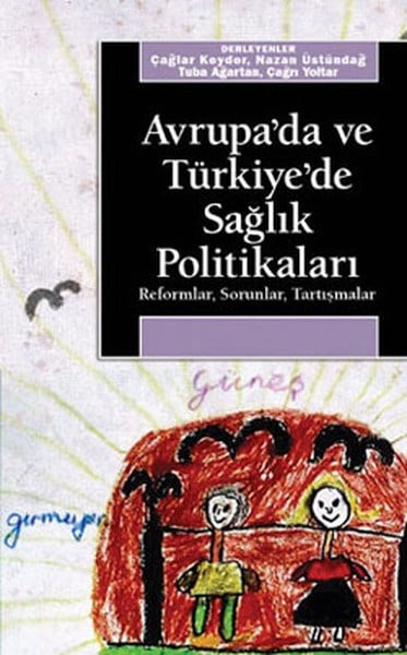 Avrupa'da ve Türkiye'de Sağlık Politikaları / Reformlar - Sorunlar - Tartışmalar