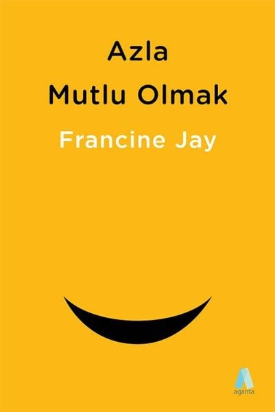 Azla Mutlu Olmak - Sade Yaşam Rehberi