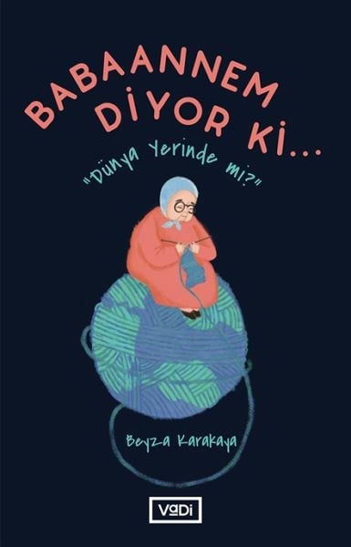 Babaannem Diyor Ki... - Dünya Yerinde Mi?