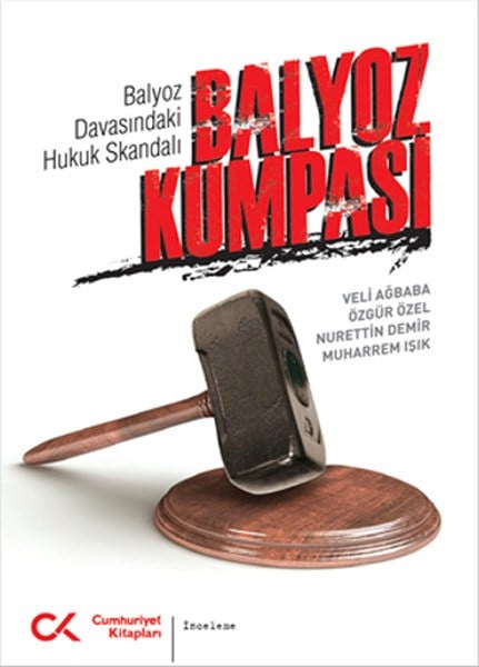 Balyoz Kumpası  Balyoz Davasındaki Hukuk Skandalı
