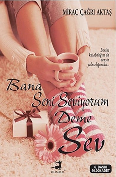 Bana Seni Seviyorum Deme Sev (Kampanyalı İADESİZ)