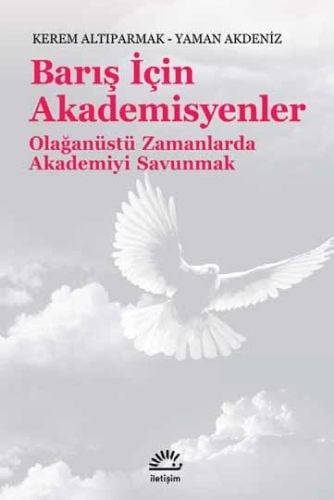 Barış İçin Akademisyenler Olağanüstü Zamanlarda Akademiyi Savunmak