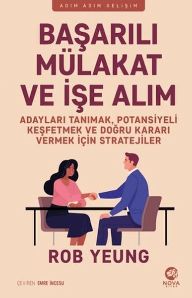 Başarılı Mu¨lakat ve İşe Alım - Adayları Tanımak, Potansiyeli Keşfetmek ve Doğru Kararı Vermek İçin